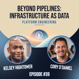 Guest Host: Kelsey Hightower - Beyond Pipelines: Infrastructure As Data