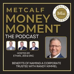 Ep 18 - Benefits of Naming a Corporate Trustee with Randy Kimmel