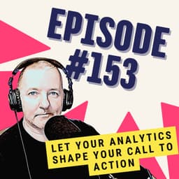Let Your Analytics Shape Your Call to Action