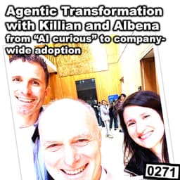 0271 - Agentic Transformation with Killian and Albena