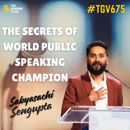 The Champion Mic: Secrets Behind Saby’s Global Speaking Triumph | Sabyasachi Sengupta | #TGV675