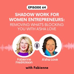 Shadow Work for Women Entrepreneurs: Removing What’s Blocking You with A’sha Love
