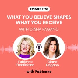What You Believe Shapes What You Receive with Diana Pagano