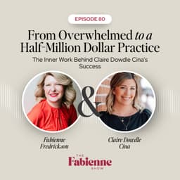 From Overwhelmed to a Half-Million Dollar Practice: The Inner Work Behind Claire Dowdle Cina’s Success