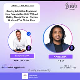 Gaming Addiction Explained: How Parents Can Help Without Making Things Worse | Nathan Graham | The Elisha Show