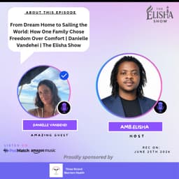 From Dream Home to Sailing the World: How One Family Chose Freedom Over Comfort | Danielle Vandehei | The Elisha Show