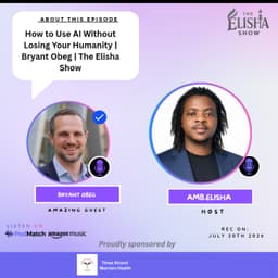 How to Use AI Without Losing Your Humanity | Bryant Obeg | The Elisha Show