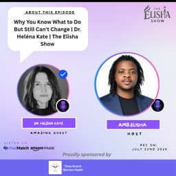 Why You Know What to Do But Still Can't Change | Dr. Heléna Kate | The Elisha Show