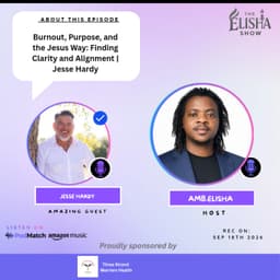 Burnout, Purpose, and the Jesus Way: Finding Clarity and Alignment | Jesse Hardy