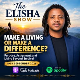 Make a Living or Make a Difference? Purpose, Assignment, and Living Beyond Survival | Amb. Elisha