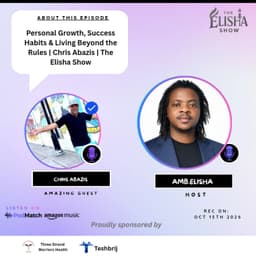 Personal Growth, Success Habits & Living Beyond the Rules | Chris Abazis | The Elisha Show