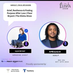 Grief, Resilience & Finding Purpose After Loss | Fleur Bryant | The Elisha Show