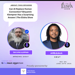 Can AI Replace Human Connection? Binyamin Klempner Has a Surprising Answer | The Elisha Show
