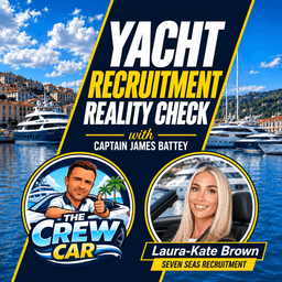 Yacht Recruitment Reality Check: Toxic Boats, Bad Fits & Broken Standards | Laura-Kate Brown | The Crew Car
