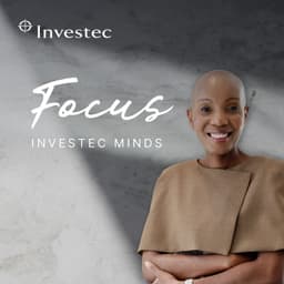 Investec Minds ep1: Stephen Koseff on building capital, culture and country