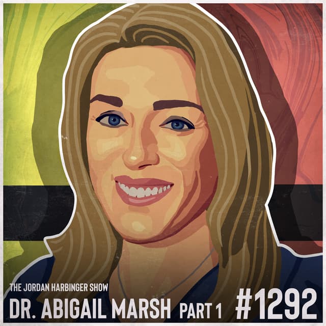 1292: Abigail Marsh | How Fear Separates Saints from Psychopaths Part 1