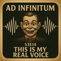 Ad Infinitum S3E14 - This is My Real Voice