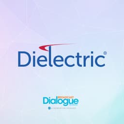 Dielectric’s Speed Advantage: Innovation, Reliability and Broadcast Partnerships