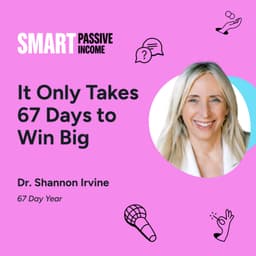 It Only Takes 67 Days to Win Big with Dr. Shannon Irvine