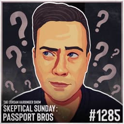 1285: Passport Bros | Skeptical Sunday