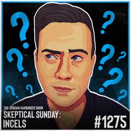 1275: Incels | Skeptical Sunday