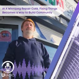 U Radio News: At A Winnipeg Repair Café, Fixing Things Becomes a Way to Build Community