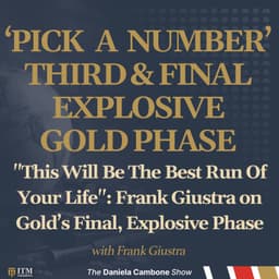 "This Will Be The Best Run Of Your Life": Frank Giustra on Gold’s Final, Explosive Phase