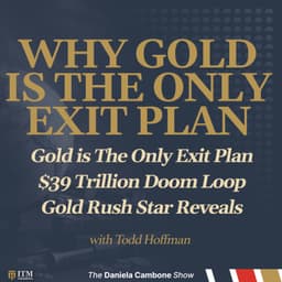 Gold is The Only Exit Plan, $39 Trillion Doom Loop - Gold Rush Star Reveals
