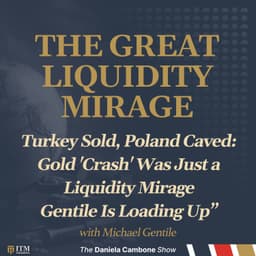 Turkey Sold, Poland Caved: Gold 'Crash' Was Just a Liquidity Mirage – Gentile Is Loading Up”