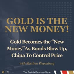 Gold Becomes the “New Money” As Bonds Blow Up, China To Control Price - Piepenburg