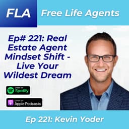 FLA 221 - Kevin Yoder - The Mindset Shift SECRET That Will Make You a TOP Real Estate Agent