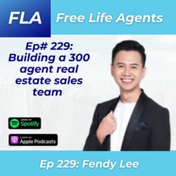 FLA 229 - Fendy Lee - How to Build a Team of 300+ Agents