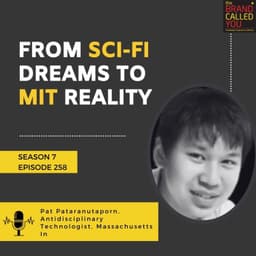 From Sci-Fi Dreams to MIT Reality | Pat Pataranutaporn, Antidisciplinary Technologist, Massachusetts In