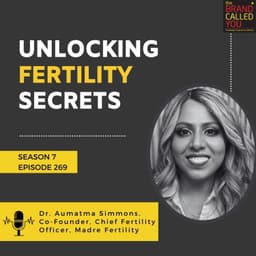 Unlocking Fertility Secrets: Dr. Aumatma Simmons, Co-Founder & Chief Fertility Officer, Madre Fertility