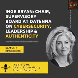 Inge Bryan: Chair, Supervisory Board at Datenna on Cybersecurity, Leadership & Authenticity