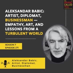 Aleksandar Babic: Artist, Diplomat, Businessman — Empathy, Art, and Lessons from a Turbulent World
