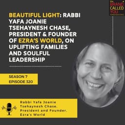 Beautiful Light: Rabbi Yafa Joanie Tsehaynesh Chase, President & Founder of Ezra’s World, on Uplifting Families and Soulful Leadership