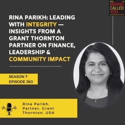 Rina Parikh: Leading with Integrity — Insights from a Grant Thornton Partner on Finance, Leadership & Community Impact