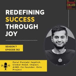 Redefining Success Through Joy | Parul Punjabi Jagdish, Global Head, Impact, AIME; Co-founder, Oslo Project