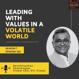 Leading with Values in a Volatile World | Senthilnathan Shanmugam, Global CEO, EFL Global