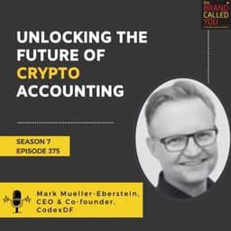 Unlocking the Future of Crypto Accounting | Mark Mueller-Eberstein, CEO & Co-Founder, CodexDF