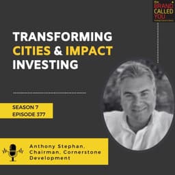 Transforming Cities & Impact Investing | Anthony Stephan, Chairman of Cornerstone Development, on Sustainability, Education & the Metaverse