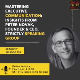 Mastering Executive Communication: Insights from Peter Novak, Founder & CEO, Strictly Speaking Group