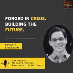 Forged in Crisis. Building the Future. | Ken Nguyen, Managing Partner, Pan Industrial Platforms