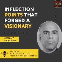 Inflection Points That Forged a Visionary | Ari Smith, Co-Founder, Balance Farm, Co-Founder, FatRat