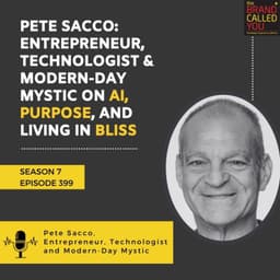 Pete Sacco: Entrepreneur, Technologist & Modern-Day Mystic on AI, Purpose, and Living in Bliss