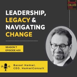 Leadership, Legacy & Navigating Change: Insights from Bassel Hamwi, CEO of HamwiConsult