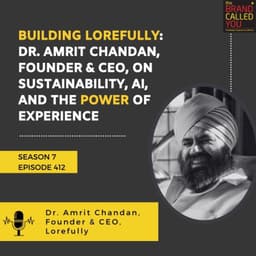 Building Lorefully: Dr. Amrit Chandan, Founder & CEO, on Sustainability, AI, and the Power of Experience