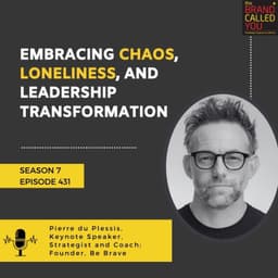 Pierre du Plessis: Keynote Speaker, Strategist & Founder of Be Brave | Embracing Chaos, Loneliness, and Leadership Transformation