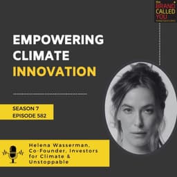 Empowering Climate Innovation: Helena Wasserman, Co-Founder of Investors for Climate & Unstoppable